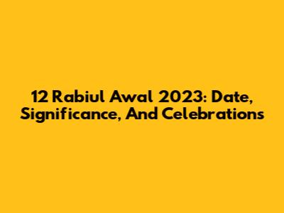 12 Rabiul Awal 2023: Date, Significance, And Celebrations