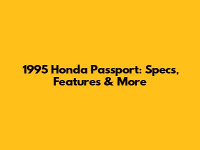 1995 Honda Passport: Specs, Features & More