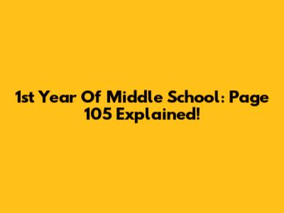 1st Year Of Middle School: Page 105 Explained!