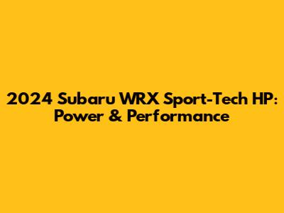 2024 Subaru WRX Sport-Tech HP: Power & Performance