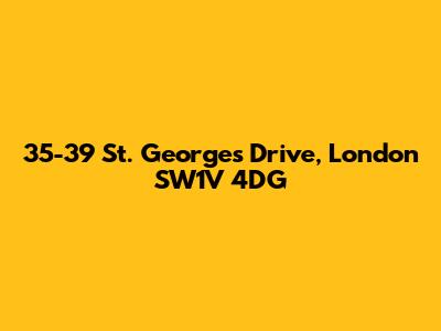 35-39 St. George's Drive, London SW1V 4DG