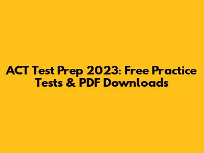 ACT Test Prep 2023: Free Practice Tests & PDF Downloads