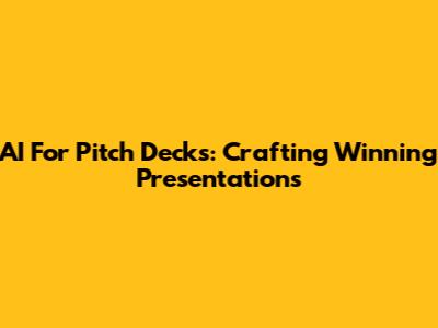 AI For Pitch Decks: Crafting Winning Presentations