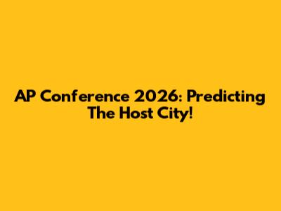 AP Conference 2026: Predicting The Host City!