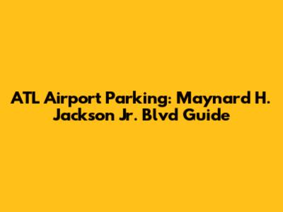 ATL Airport Parking: Maynard H. Jackson Jr. Blvd Guide
