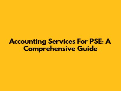 Accounting Services For PSE: A Comprehensive Guide