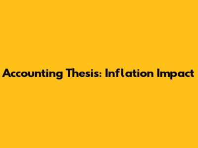 Accounting Thesis: Inflation Impact