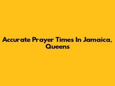Accurate Prayer Times In Jamaica, Queens