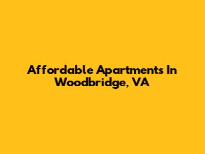 Affordable Apartments In Woodbridge, VA