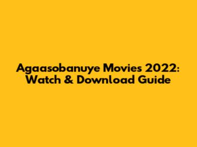 Agaasobanuye Movies 2022: Watch & Download Guide