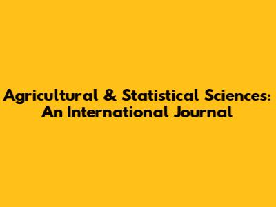 Agricultural & Statistical Sciences: An International Journal