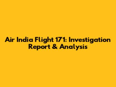 Air India Flight 171: Investigation Report & Analysis