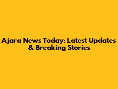 Ajara News Today: Latest Updates & Breaking Stories