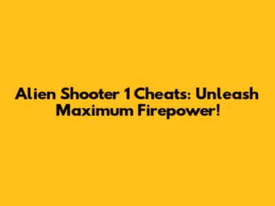 Alien Shooter 1 Cheats: Unleash Maximum Firepower!
