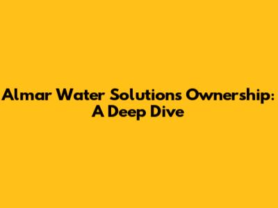 Almar Water Solutions Ownership: A Deep Dive