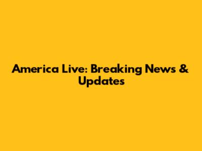 America Live: Breaking News & Updates