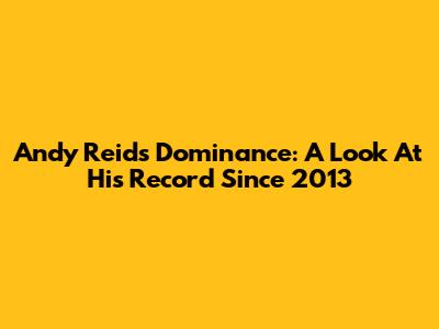 Andy Reid's Dominance: A Look At His Record Since 2013