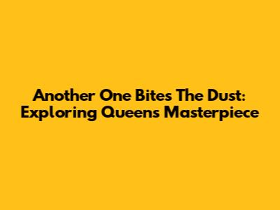 Another One Bites The Dust: Exploring Queen's Masterpiece