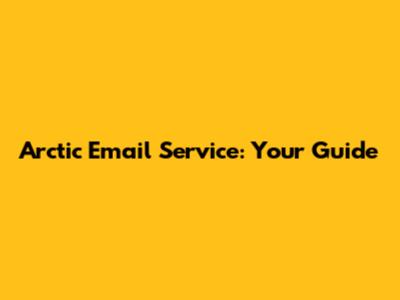 Arctic Email Service: Your Guide