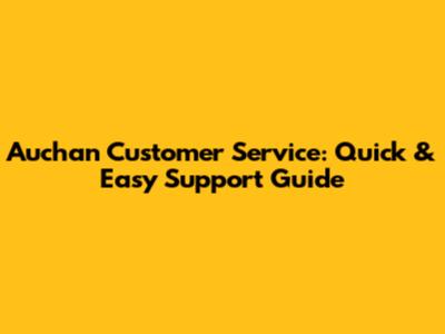 Auchan Customer Service: Quick & Easy Support Guide