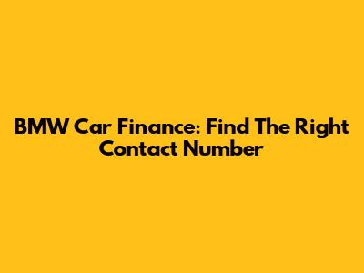 BMW Car Finance: Find The Right Contact Number