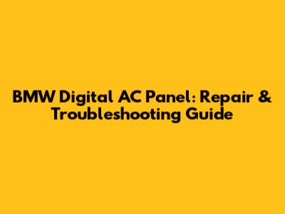BMW Digital AC Panel: Repair & Troubleshooting Guide
