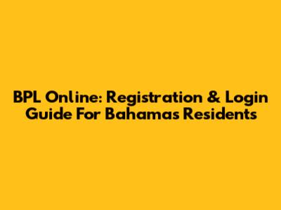 BPL Online: Registration & Login Guide For Bahamas Residents