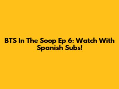 BTS In The Soop Ep 6: Watch With Spanish Subs!