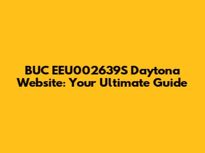 BUC EEU002639S Daytona Website: Your Ultimate Guide