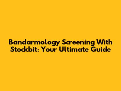 Bandarmology Screening With Stockbit: Your Ultimate Guide