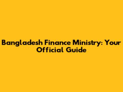 Bangladesh Finance Ministry: Your Official Guide