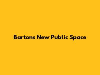 Barton's New Public Space