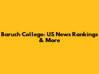 Baruch College: US News Rankings & More