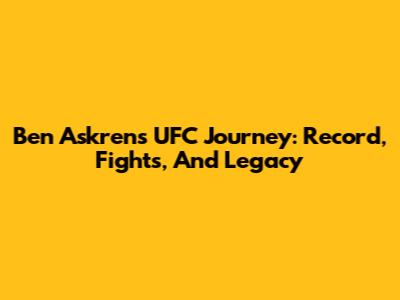 Ben Askren's UFC Journey: Record, Fights, And Legacy