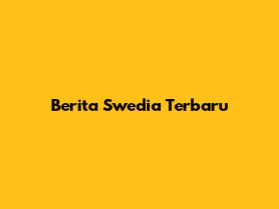Berita Swedia Terbaru