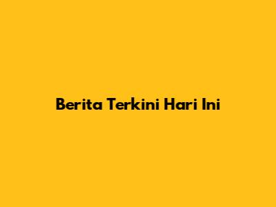 Berita Terkini Hari Ini