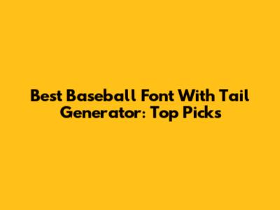 Best Baseball Font With Tail Generator: Top Picks
