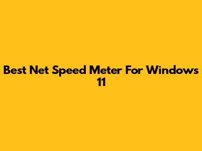 Best Net Speed Meter For Windows 11