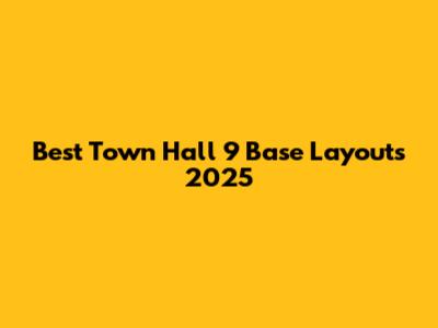 Best Town Hall 9 Base Layouts 2025