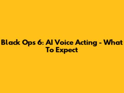 Black Ops 6: AI Voice Acting - What To Expect
