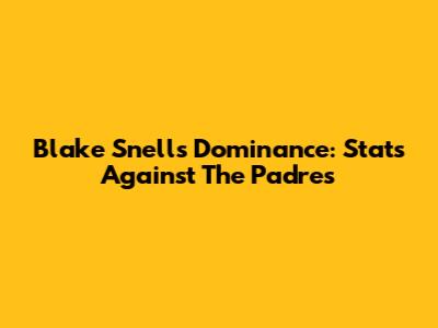 Blake Snell's Dominance: Stats Against The Padres