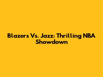 Blazers Vs. Jazz: Thrilling NBA Showdown