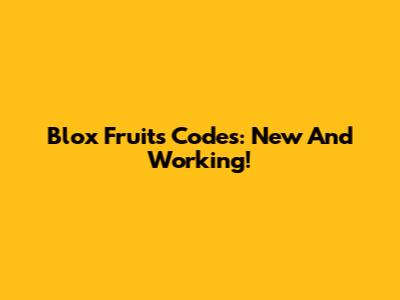 Blox Fruits Codes: New And Working!