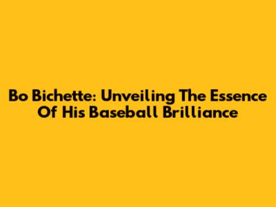 Bo Bichette: Unveiling The Essence Of His Baseball Brilliance