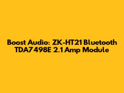 Boost Audio: ZK-HT21 Bluetooth TDA7498E 2.1 Amp Module
