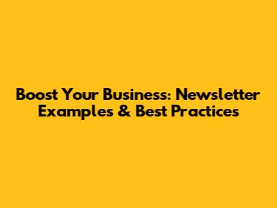 Boost Your Business: Newsletter Examples & Best Practices