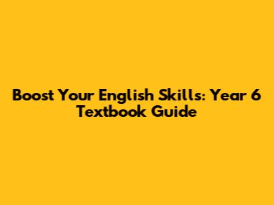 Boost Your English Skills: Year 6 Textbook Guide