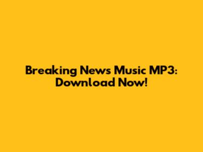 Breaking News Music MP3: Download Now!