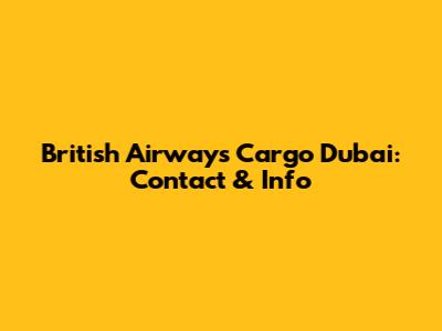 British Airways Cargo Dubai: Contact & Info