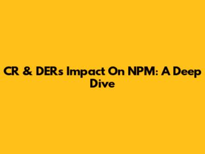 CR & DER's Impact On NPM: A Deep Dive